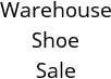 Warehouse Shoe Sale Hours of Operation