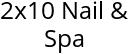 2x10 Nail & Spa Hours of Operation
