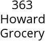 363 Howard Grocery Hours of Operation