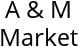 A & M Market Hours of Operation