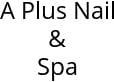 A Plus Nail & Spa Hours of Operation
