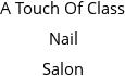 A Touch Of Class Nail Salon Hours of Operation