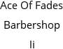 Ace Of Fades Barbershop Ii Hours of Operation