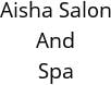 Aisha Salon And Spa Hours of Operation