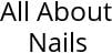 All About Nails Hours of Operation