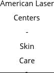 American Laser Centers - Skin Care & Hair Removal Hours of Operation