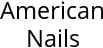 American Nails Hours of Operation