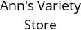 Ann's Variety Store Hours of Operation