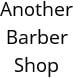 Another Barber Shop Hours of Operation