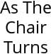 As The Chair Turns Hours of Operation