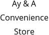 Ay & A Convenience Store Hours of Operation