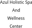 Azul Holistic Spa And Wellness Center Hours of Operation