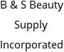 B & S Beauty Supply Incorporated Hours of Operation