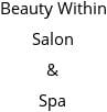 Beauty Within Salon & Spa Hours of Operation