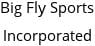 Big Fly Sports Incorporated Hours of Operation