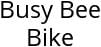 Busy Bee Bike Hours of Operation