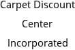 Carpet Discount Center Incorporated Hours of Operation