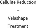 Cellulite Reduction - Velashape Treatment Hours of Operation