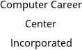 Computer Career Center Incorporated Hours of Operation