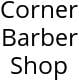 Corner Barber Shop Hours of Operation