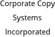 Corporate Copy Systems Incorporated Hours of Operation