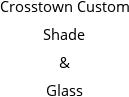 Crosstown Custom Shade & Glass Hours of Operation