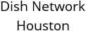 Dish Network Houston Hours of Operation