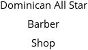 Dominican All Star Barber Shop Hours of Operation