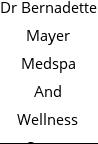 Dr Bernadette Mayer Medspa And Wellness Center Spa Hours of Operation