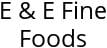 E & E Fine Foods Hours of Operation