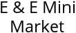 E & E Mini Market Hours of Operation