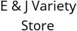 E & J Variety Store Hours of Operation