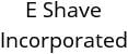 E Shave Incorporated Hours of Operation