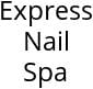 Express Nail Spa Hours of Operation