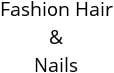 Fashion Hair & Nails Hours of Operation