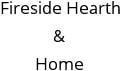 Fireside Hearth & Home Hours of Operation