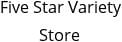 Five Star Variety Store Hours of Operation
