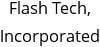 Flash Tech, Incorporated Hours of Operation
