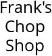 Frank's Chop Shop Hours of Operation