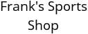 Frank's Sports Shop Hours of Operation