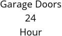 Garage Doors 24 Hour Hours of Operation