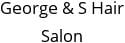 George & S Hair Salon Hours of Operation