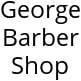 George Barber Shop Hours of Operation
