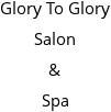 Glory To Glory Salon & Spa Hours of Operation