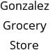 Gonzalez Grocery Store Hours of Operation