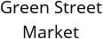 Green Street Market Hours of Operation