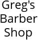 Greg's Barber Shop Hours of Operation