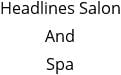 Headlines Salon And Spa Hours of Operation