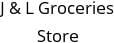 J & L Groceries Store Hours of Operation