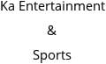 Ka Entertainment & Sports Hours of Operation
